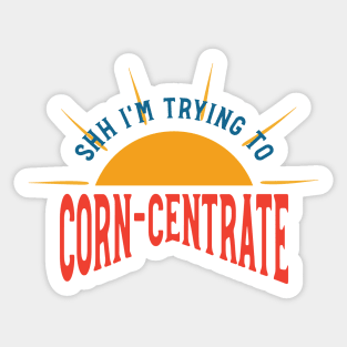 Cornhole Pun Shh I'm Trying to Corn-centrate Sticker